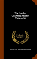 London Quarterly Review, Volume 58 