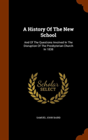 History of the New School And of the Questions Involved