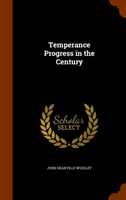 Temperance Progress in the Century 
