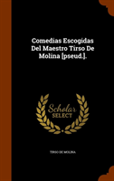 Comedias Escogidas del Maestro Tirso de Molina [Pseud.]. 