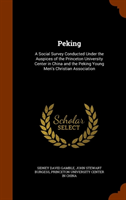 Peking A Social Survey Conducted Under the Auspices of the Princeton University Center in China and the