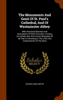 Monuments and Genii of St. Paul's Cathedral, and of Westminster Abbey With Historical Sketches and Descriptions of Both Churches: Forming an Entirely New and Correct