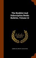 Booklist and Subscription Books Bulletin, Volume 12 