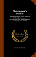 Shakespeare's Scholar Being Historical and Critical