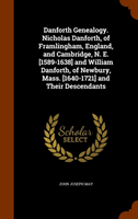 Danforth Genealogy Nicholas Danforth, of Framlingham, England, and Cambridge, N. E. [1589-1638] and William Danforth,