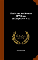 Plays and Poems of William Shakspeare Vol III 