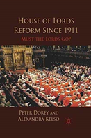 House of Lords Reform Since 1911 Must the Lords Go?