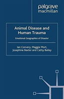 Animal Disease and Human Trauma Emotional Geographies of Disaster