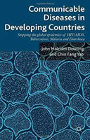Communicable Diseases in Developing Countries Stopping the global epidemics of HIV/AIDS, Tuberculosis, Malaria and Diarrhea