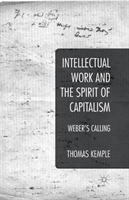 Intellectual Work and the Spirit of Capitalism Weber's Calling