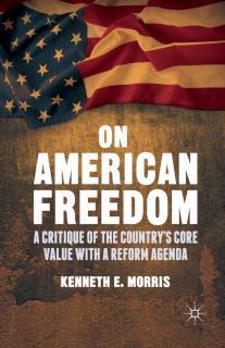 On American Freedom A Critique of the Countryâs Core Value with a Reform Agenda