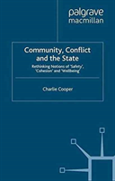 Community, Conflict and the State Rethinking Notions of 'Safety', 'Cohesion' and 'Wellbeing'