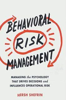 Behavioral Risk Management Managing the Psychology That D