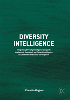 Diversity Intelligence Integrating Diversity Intelligence alongside Intellectual, Emotional, and Cultural Intelligence for
