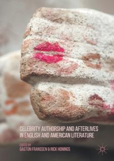 Celebrity Authorship and Afterlives in English and American Literature 