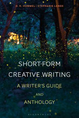 Short-Form Creative Writing A Writer's Guide and Anthology