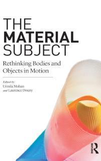 Material Subject Rethinking Bodies and Objects in Motion