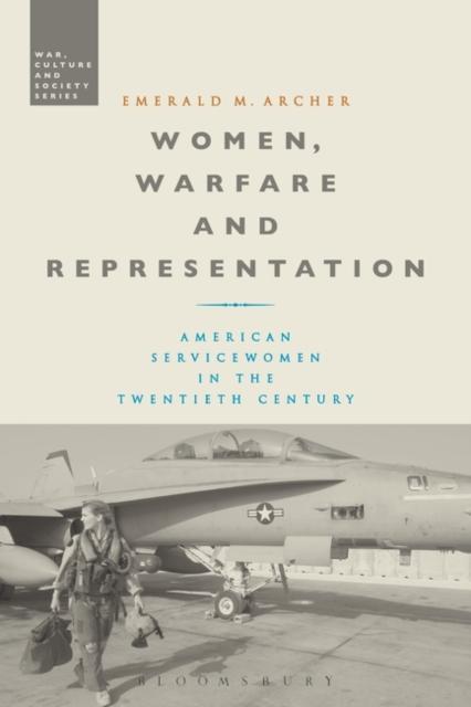 Women, Warfare and Representation American Servicewomen in the Twentieth Century