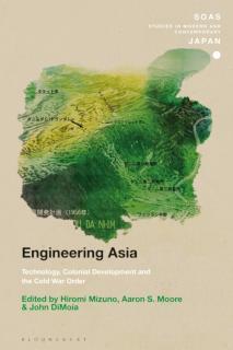 Engineering Asia Technology, Colonial Development, and the Cold War Order
