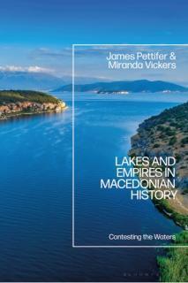 Lakes and Empires in Macedonian History Contesting the Waters