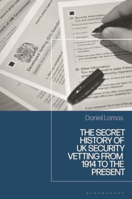 Secret History of UK Security Vetting from 1909 to the Present 