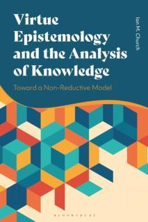 Virtue Epistemology and the Analysis of Knowledge Toward a Non-Reductive Model