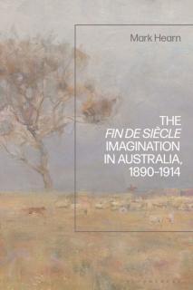 Fin de Siecle Imagination in Australia, 1890-1914 
