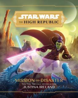 Star Wars The High Republic: Mission To Disaster 