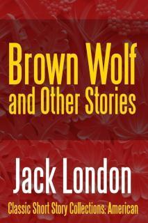 Brown Wolf and Other Stories 