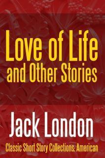Love of Life & Other Stories 