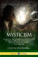 Mysticism: A Study in the Nature and Development of Human Spiritual Consciousness, Mystical 