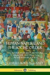 Human Nature and the Social Order The Interplay of Man's Behavio