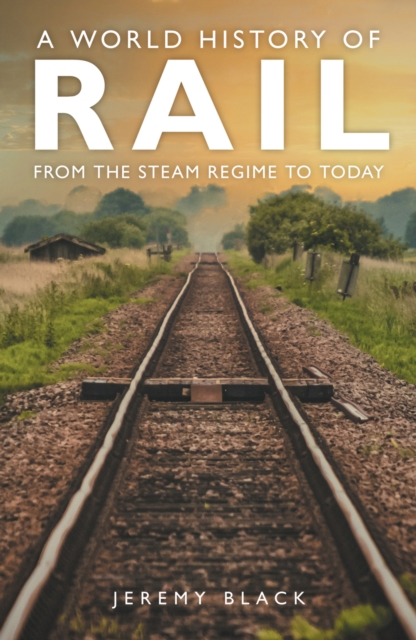 World History of Rail From the Steam Regime to Today