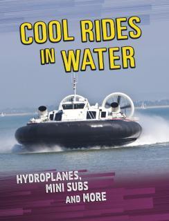 Cool Rides in Water Hydroplanes, Mini Subs and More