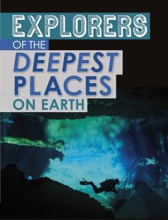 Explorers of the Deepest Places on Earth 