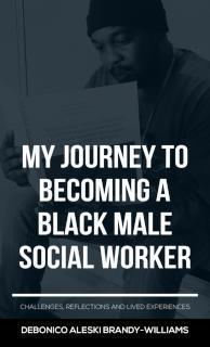 My Journey to Becoming a Black Male Social Worker Challenges, Reflections and Li