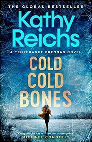 Cold, Cold Bones 'Kathy Reichs has written her masterpiece' (Michael Connelly)