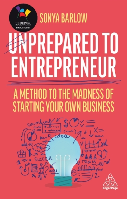 Unprepared to Entrepreneur A Method to the Madness of Starting Your Own Business