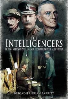 Intelligencers British Military Intelligence From the Middle Ages to 1929