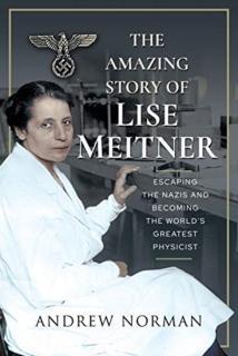 Amazing Story of Lise Meitner Escaping the Nazis and Becoming the World's Greatest Physicist
