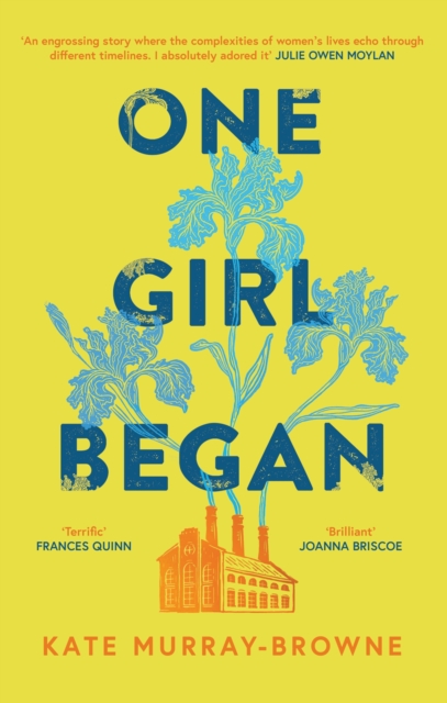One Girl Began An immersive and riveting story of three women, one building, and a century of change, for fans of Kate Atkinson and Maggie O'Farrell