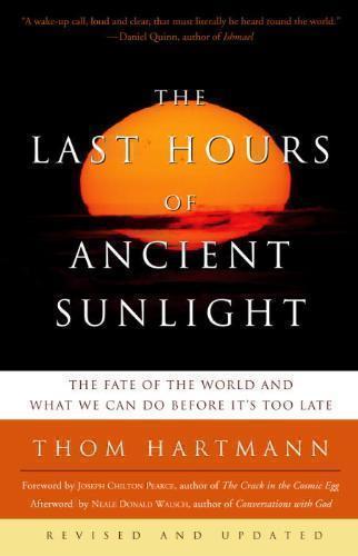 Last Hours of Ancient Sunlight: Revised and Updated Third Edition The Fate of the World and What We Can Do Before It's Too Late