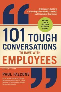 101 Tough Conversations to Have with Employees A Manager's Guide to Addressin
