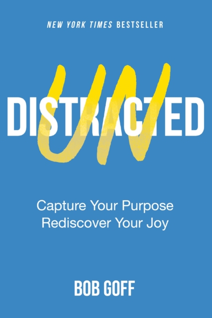 Undistracted Capture Your Purpose. Rediscover Your Joy.