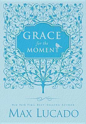 Grace for the Moment Volume I, Blue Leathersoft Inspirational Thoughts for Each Day of the Year (A 365-Day Devotional)