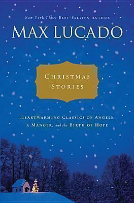 Christmas Stories Heartwarming Classics of Angels, a Manger, and the Birth of Hope