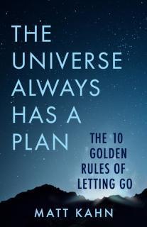 Universe Always Has a Plan The 10 Golden Rules of Letting