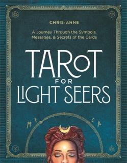 Tarot for Light Seers A Journey Through the Symbols, Messages, & Secrets of the Cards