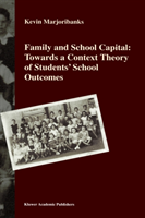 Family and School Capital: Towards a Context Theory of Students' School Outcomes 