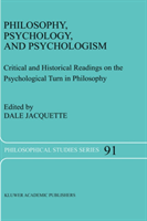 Philosophy, Psychology, and Psychologism Critical and Historical Readin